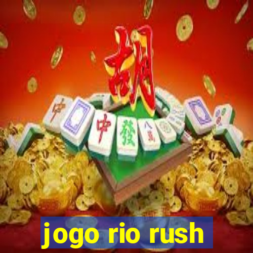 jogo rio rush